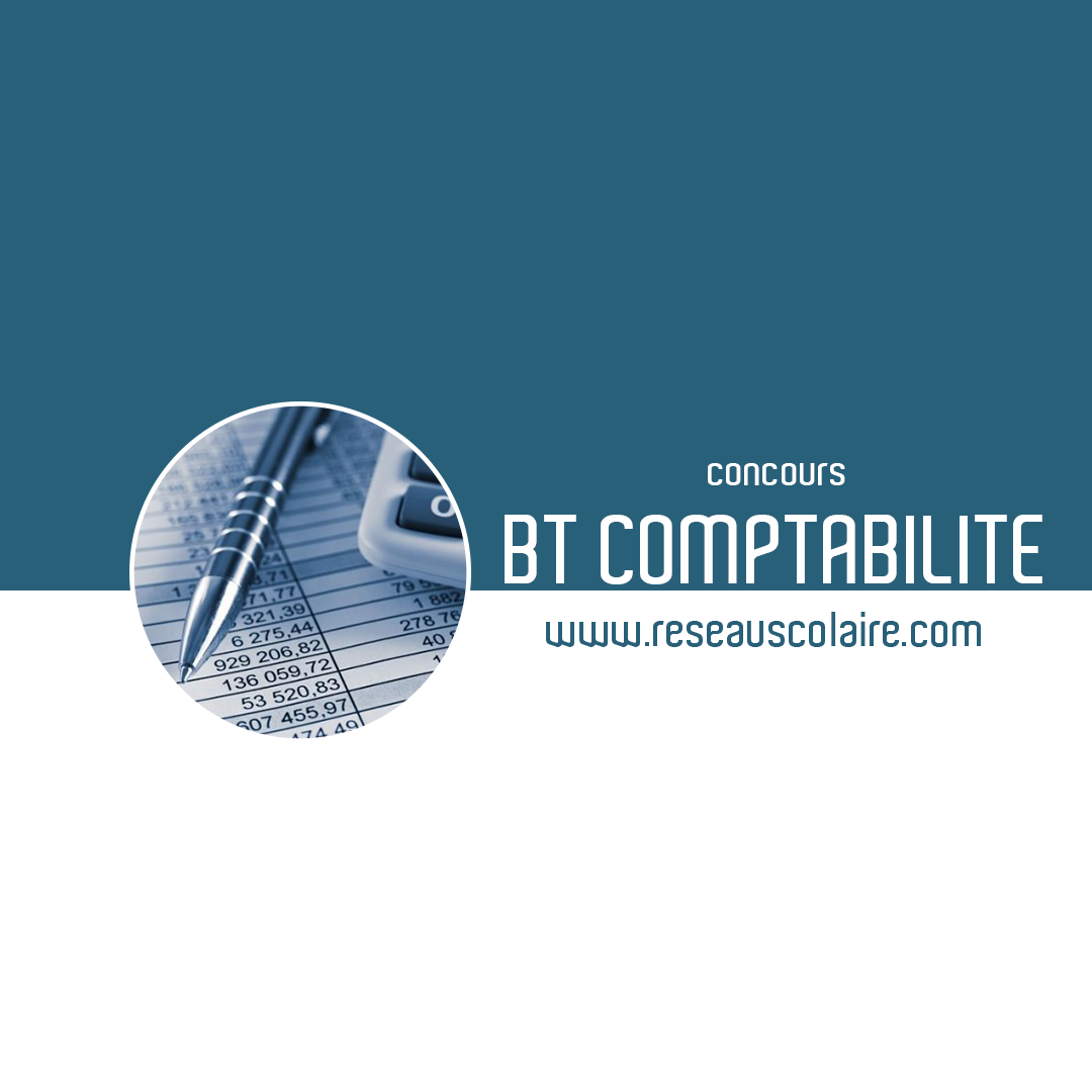 Concours d'entrée en 1ère année de BT en comptabilité