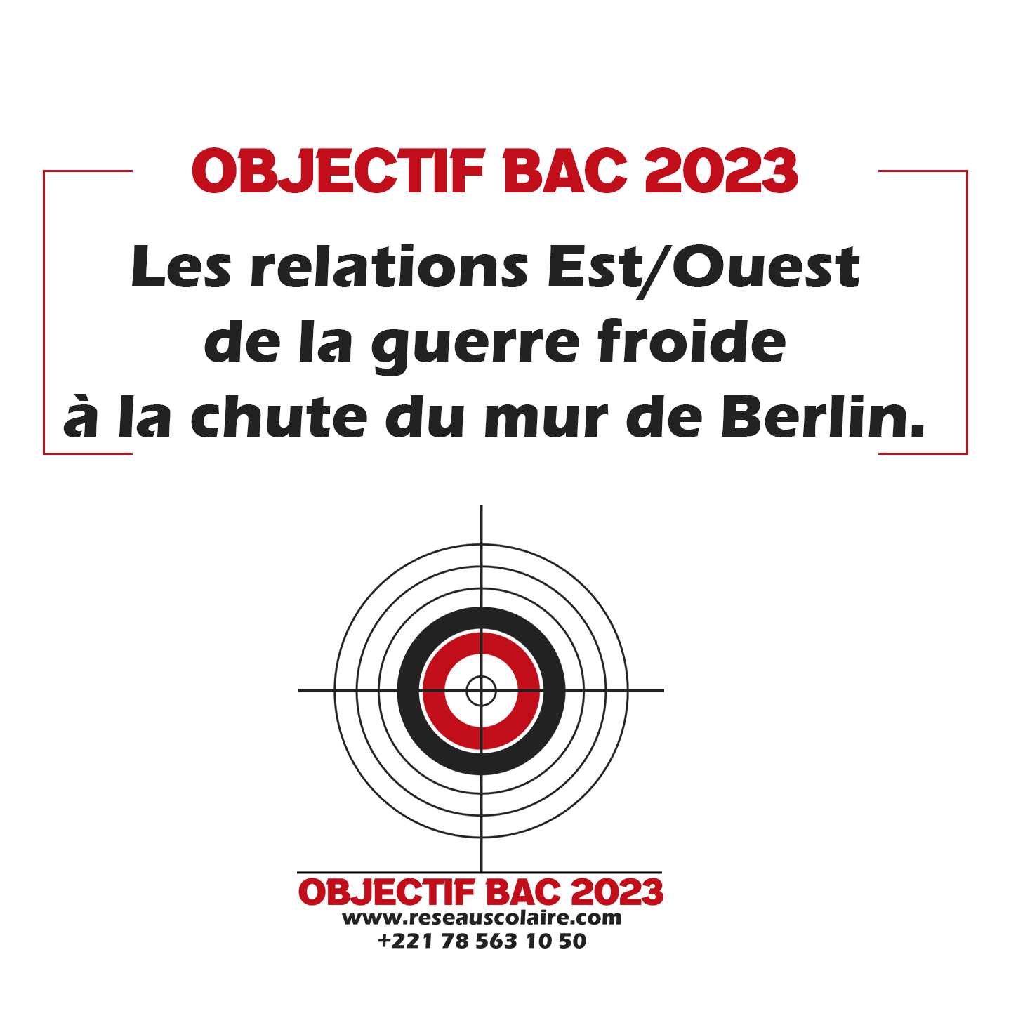 Objectif bac 2023 : 06 – Les relations Est/Ouest de la guerre froide à la chute du mur de Berlin.