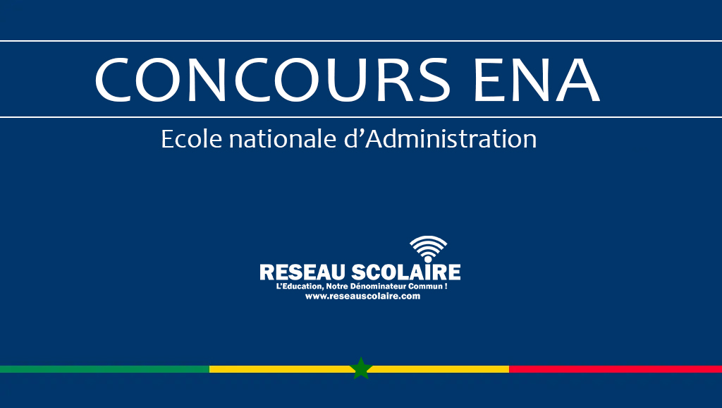 Ouverture Concours École National d’Administration ( ENA ) 2024 au Sénégal, tout ce qu’il faut savoir et les épreuves pour se préparer