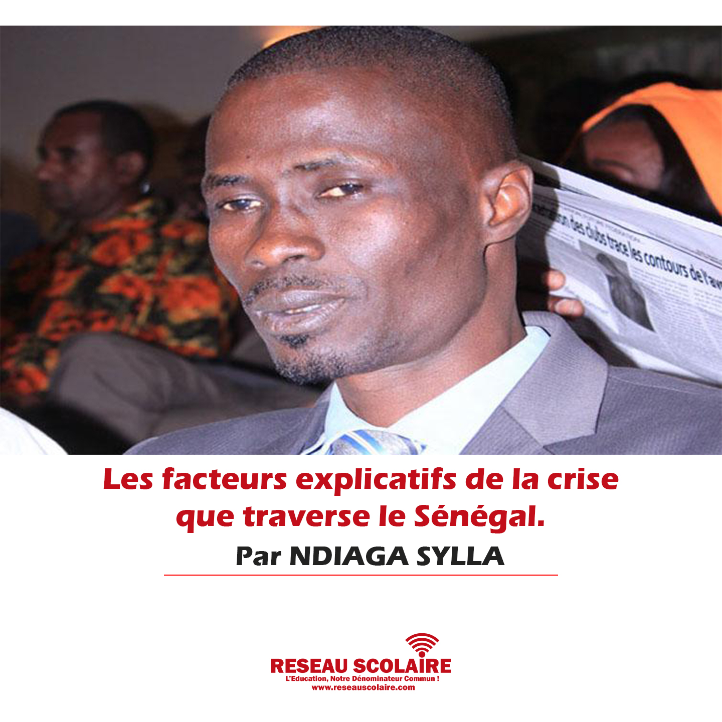 Les facteurs explicatifs de la crise que traverse le Sénégal Par NDIAGA SYLLA