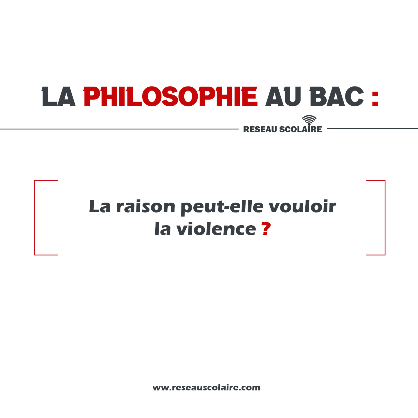 Philo au Bac : La raison peut-elle vouloir la violence ?