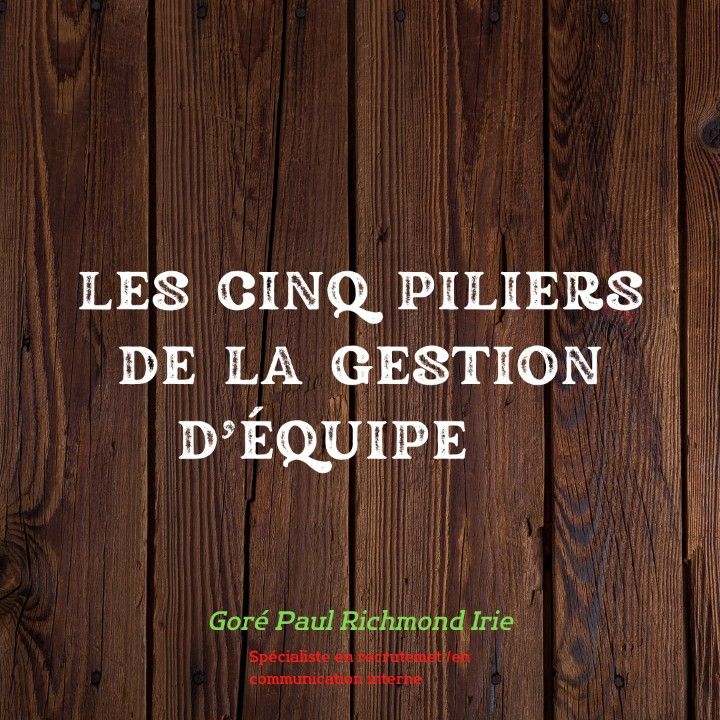 LES CINQ (05) PILIERS DE LA GESTION D'ÉQUIPE