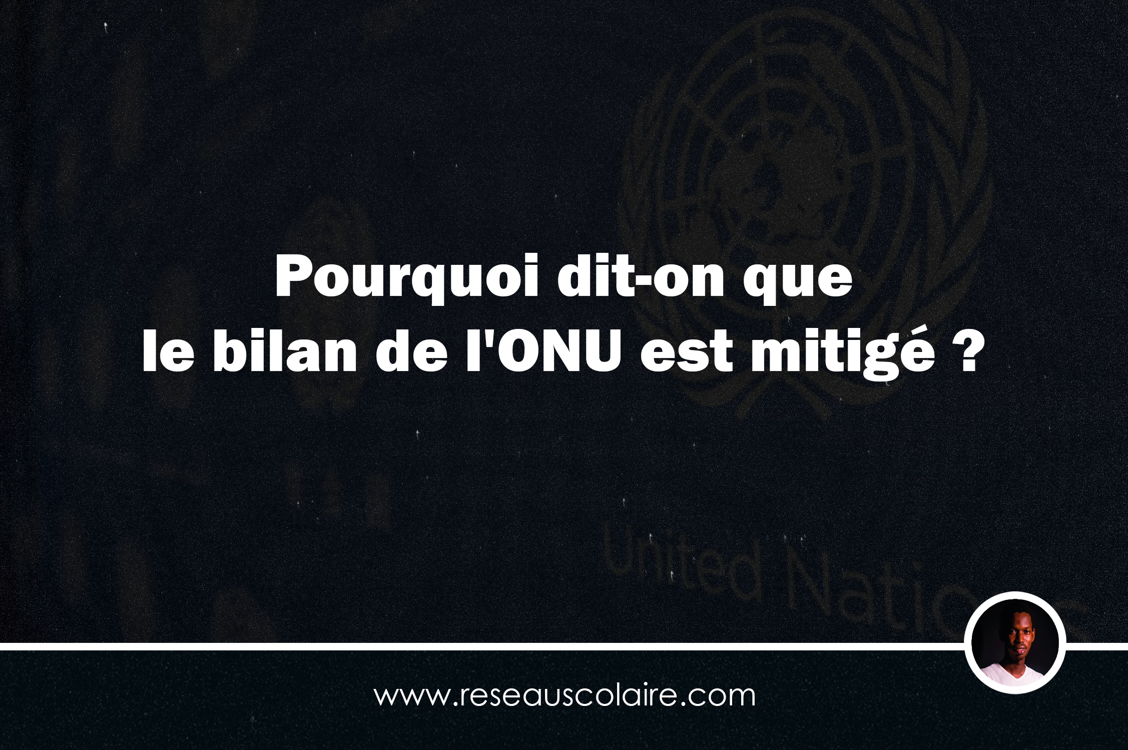 Pourquoi dit-on que le bilan de l'ONU est mitigé ?