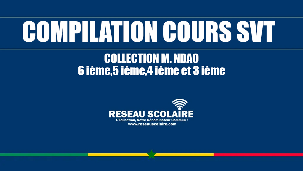 Compilation Cours complets SVT 6ième,5ième,4ième et 3ième collection M. NDAO