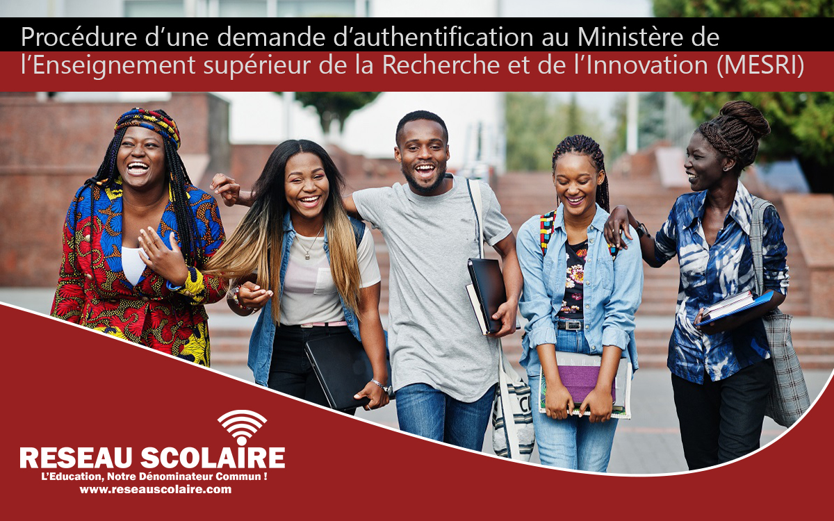 Procédure d’une demande d’authentification au Ministère de l’Enseignement supérieur de la Recherche et de l’Innovation (MESRI)