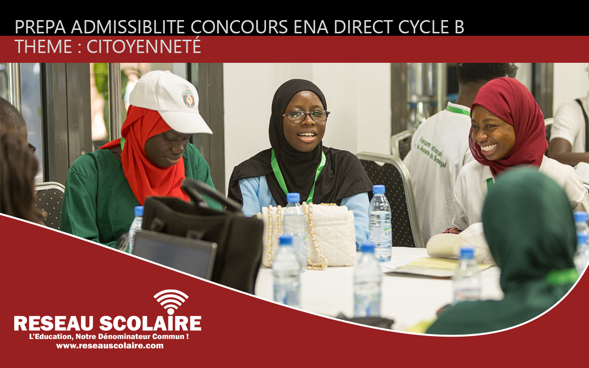 PREPA 10 SUR 22 ADMISSIBILITÉ CITOYENNETÉ AU SÉNÉGAL CONCOURS ENA DIRECT CYCLE B
