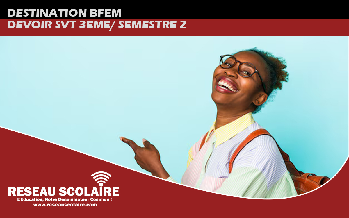 Devoir SVT 3eme/ semestre 2 IA de Dakar IEF des Parcelles Assainies