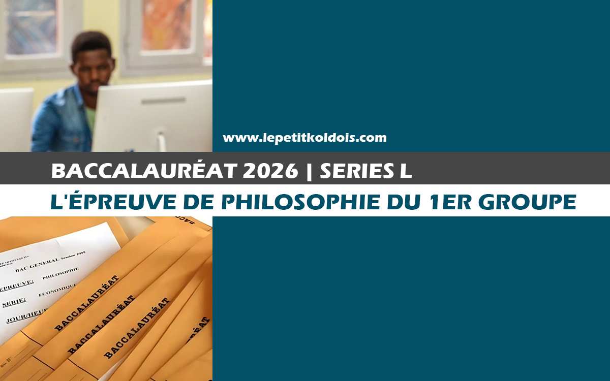 Baccalauréat 2026 | épreuve de philosophie du premier groupe pour les séries L (L1a, L1b, L2, LA, L'1)